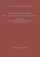 Sehnsucht Nach Der Holle?: Hollen- Und Unterweltsvorstellungen in Orient Und Okzident Beitrage Des Leucorea-Kolloquiums 2010 3447067136 Book Cover