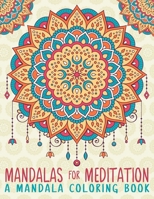 Mandalas For Meditation: A Mandala Coloring Book 153333949X Book Cover