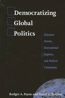 Democratizing Global Politics: Discourse Norms, International Regimes, and Political Community 0791459276 Book Cover