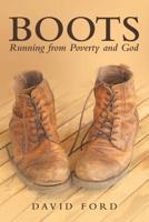 Boots : Running from Poverty and God 1973666324 Book Cover
