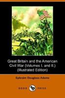 Great Britain and the American Civil War 1287342019 Book Cover
