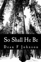 So Shall He Be: Thoughts on God 1456491644 Book Cover