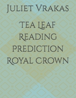 Tea Leaf Reading Prediction Royal Crown B0BRN4KD6R Book Cover