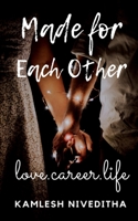 Made For Each Other: Love.Career.Life 1639742190 Book Cover
