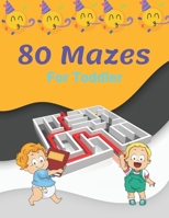 80 Mazes For Toddler: This Amazing Maze Book for Toddler Solving Maze Activity B08R689SH2 Book Cover