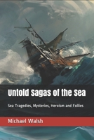 Untold Sagas of the Sea: Sea Tragedies, Mysteries, Heroism and Follies B08RH39K78 Book Cover