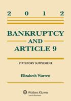 Bankruptcy & Article 9 2012 Statutory Supplement 1454811099 Book Cover