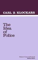 The Idea of Police (Law and Criminal Justice System) 0803921799 Book Cover