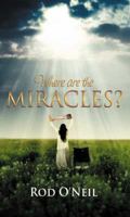 Where Are the Miracles? 1603834869 Book Cover