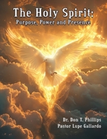 The Holy Spirit: Purpose, Power and Presence 1638681945 Book Cover