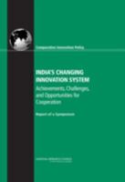 India's Changing Innovation System: Achievements, Challenges, and Opportunities for Cooperation: Report of a Symposium 0309104831 Book Cover