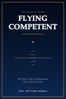Flying Competent: The Pilot's Guide to Competencies, TEM, CBTA and EBT B0H9BPD874 Book Cover