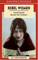 Rebel Women: Achievements Beyond the Ordinary 1551539918 Book Cover