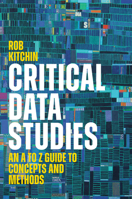 Critical Data Studies: An A to Z Guide to Concepts and Methods 1509566538 Book Cover