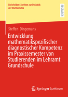 Entwicklung mathematikspezifischer diagnostischer Kompetenz im Praxissemester von Studierenden im Lehramt Grundschule (Bielefelder Schriften zur Didaktik der Mathematik, 17) (German Edition) 3658458526 Book Cover