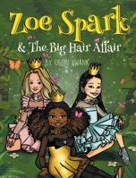 Zoe Spark & The Big Hair Affair 0997376074 Book Cover