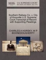 Southern Railway Co. v. City of Knoxville U.S. Supreme Court Transcript of Record with Supporting Pleadings 1270539515 Book Cover