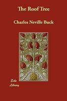 The Roof Tree: (Charles Neville Buck Classics Collection) 1523895519 Book Cover