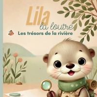Lila, la loutre: Les trésors de la rivière (French Edition) B0DRW9JG49 Book Cover