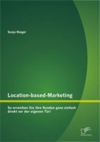 Location-Based-Marketing: So Erreichen Sie Ihre Kunden Ganz Einfach Direkt VOR Der Eigenen T R! 384288883X Book Cover