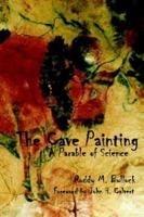 The Cave Painting: A Parable of Science 1931796270 Book Cover