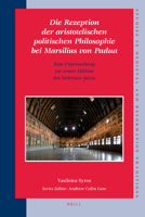 Die Rezeption der Aristotelischen Politischen Philosophie Bei Marsilius Von Padua: Eine Untersuchung Zur Ersten Diktion Des Defensor Pacis (Studies in ... and Reformation Traditions) 9004168745 Book Cover