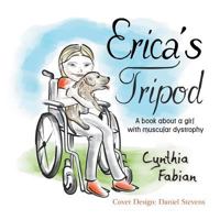 Erica's Tripod: A Book about a Girl with Muscular Dystrophy 1628572043 Book Cover