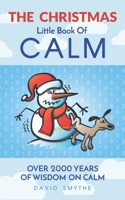 The CHRISTMAS Little Book Of Calm: Fun Christmas Gift Book of Quotations for Family, Friends & Coworkers! B08QWMSTZN Book Cover