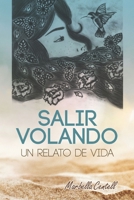 Salir Volando: Un Relato de Vida 1705974775 Book Cover