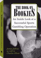 Book On Bookies: An Inside Look At A Successful Sports Gambling Operation 1581600704 Book Cover