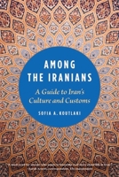 Among the Iranians: A Guide to Iran's Culture and Customs 1931930902 Book Cover