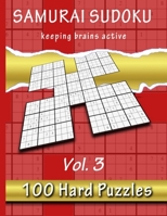Samurai Sudoku, Keeping Brains Active, Vol.3: 500 Hard Puzzles Overlapping Into 100 Samurai Style B08LT8RQYG Book Cover