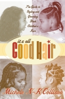 It's All Good Hair: The Guide to Styling and Grooming Black Children's Hair 0060934875 Book Cover