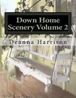 Down Home Scenery Volume 2: Grayscale Adult Coloring Book 1548721611 Book Cover