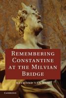 Remembering Constantine at the Milvian Bridge 1107644496 Book Cover