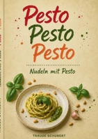 Nudeln mit Pesto: Pesto Pesto Pesto (German Edition) 3696759937 Book Cover