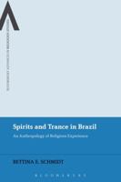 Spirits and Trance in Brazil: An Anthropology of Religious Experience 1350057924 Book Cover