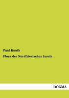 Flora Der Nordfriesischen Inseln (Classic Reprint) 3742880306 Book Cover
