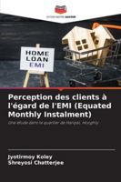Perception des clients à l'égard de l'EMI (Equated Monthly Instalment) (French Edition) 620200195X Book Cover