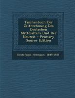 Taschenbuch der Zeitrechnung des deutschen Mittelalters und der Neuzeit. 1015492533 Book Cover