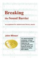 Breaking the Sound Barrier: an argument for mainstream literary music 0595249981 Book Cover