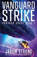 Vanguard Strike: An action-packed military space opera (Paragon Space) 1835258344 Book Cover