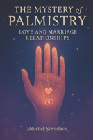The Mystery of Palmistry - Love and Marriage Relationships B0F13FGDBL Book Cover