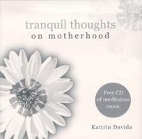 Tranquil Thoughts on Motherhood: W/CD Audio (Tranquil Thoughts) 184072465X Book Cover