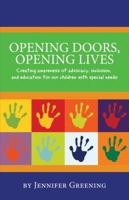 Opening Doors, Opening Lives: Creating Awareness of Advocacy, Inclusion, and Education for Our Children with Special Needs 1933916427 Book Cover