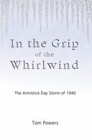 In the Grip of the Whirlwind: The Armistice Day Storm of 1940 1933272201 Book Cover