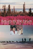 Return to the drum: Teaching among the Dene in Canada's north 1896300316 Book Cover