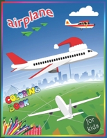 Airplane Coloring Book For Kids: An Amazing Airplane Coloring Book for Toddlers and Kids Who Love Airplanes B08KTLYZVG Book Cover