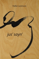 Jus' Sayn' 1737160374 Book Cover