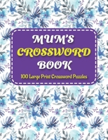 Mums Crosswords Book: Amazing Crossword Puzzles Book For Senior men And Women Puzzlers And Puzzle Lovers Including 100 Large Print Puzzles W B0932FZ4Y2 Book Cover